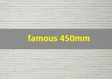  famous 450mm